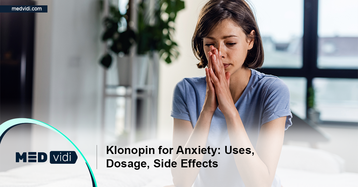 Clonazepam For Anxiety: Uses, Dosage, Side Effects - MEDvidi