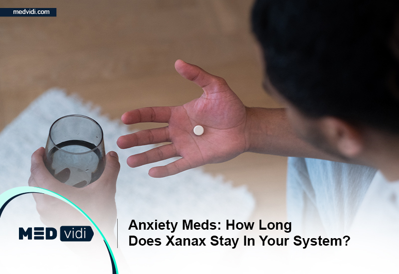 How Long Does Xanax Stay in Your System Discover Duration and More