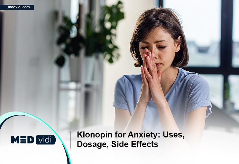 Clonazepam for Anxiety: Uses, Dosage, Side Effects - MEDvidi