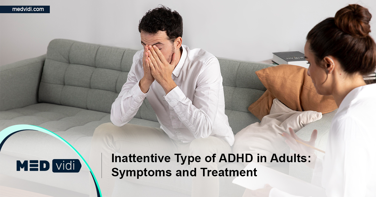 Inattentive Adhd In Adults Symptoms Type And Treatment Insights 2809