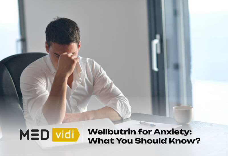 Wellbutrin for Anxiety Does Bupropion Help or Cause Anxiety MEDvidi