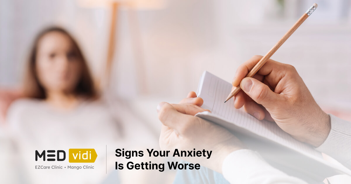 Why Is My Anxiety Getting Worse? Key Signs & Solutions MEDvidi